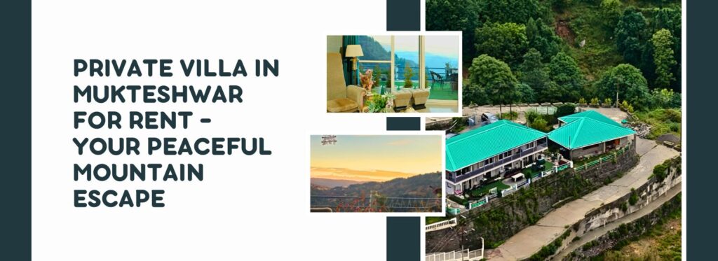Private Villa in Mukteshwar for Rent – Your Peaceful Mountain Escape